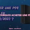 pourquoi acheter une ps4 ?