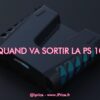 quand va sortir la ps 10 ?