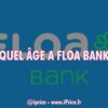 quel âge a floa bank ?