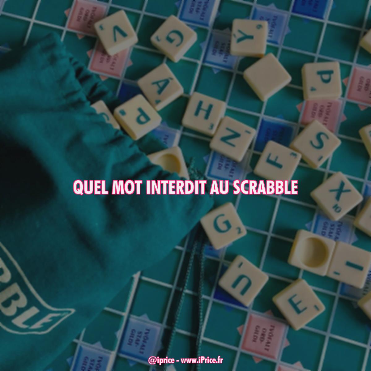 Quel mot interdit au scrabble